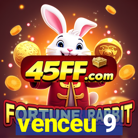 venceu 9